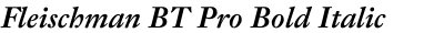 Fleischman BT Pro Bold Italic